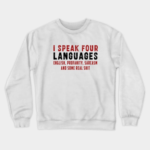 I speak four languages, English, Profanity, sarcasm and some real shit Crewneck Sweatshirt by Ksarter